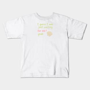 I Guess I Was Just Waiting Kids T-Shirt